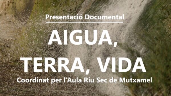 Presentación del documental "AIGUA, TERRA,VIDA". Día 3 de octubre, disponible en Youtube